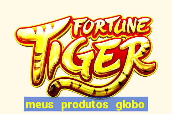 meus produtos globo com pagamento